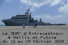  Escale du B2M «Bâtiment multi-missions» d’Entrecasteaux à Wallis et Futuna du 12 au 19 février 2018